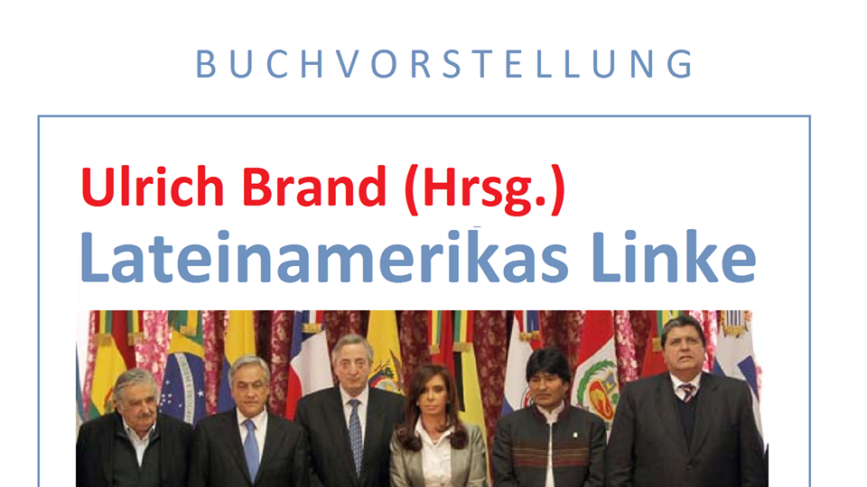Buchvorstellung: Lateinamerikas Linke. Ende des progressiven Zyklus? Eine Flugschrift. von Ulrich Brand